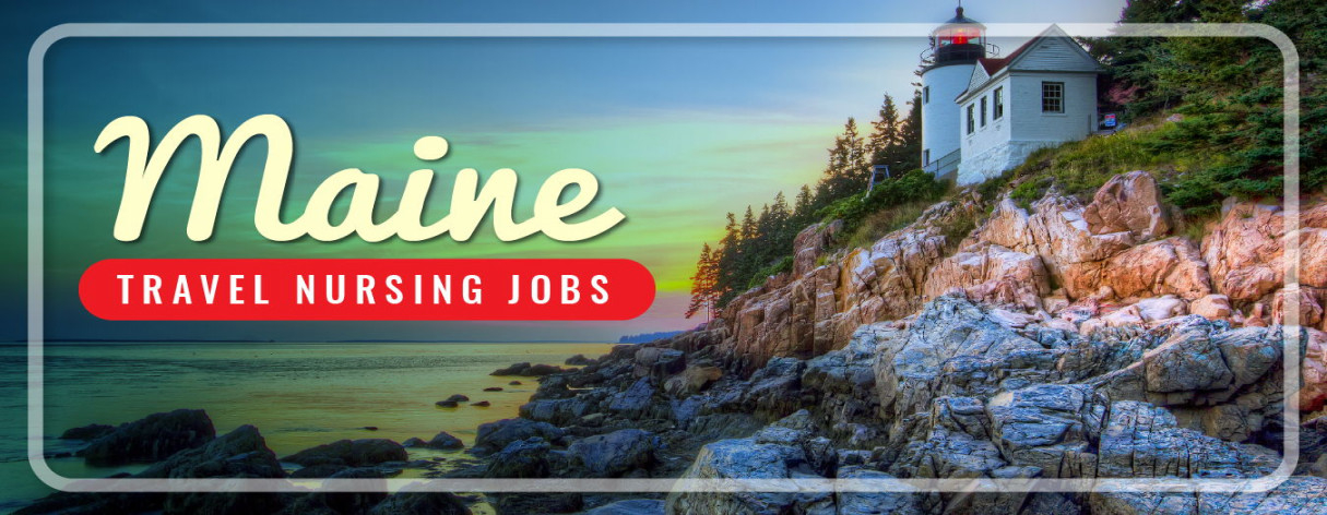 Travel Nurse Jobs Maine - Explore Maine's Beauty While Working As A Travel Nurse