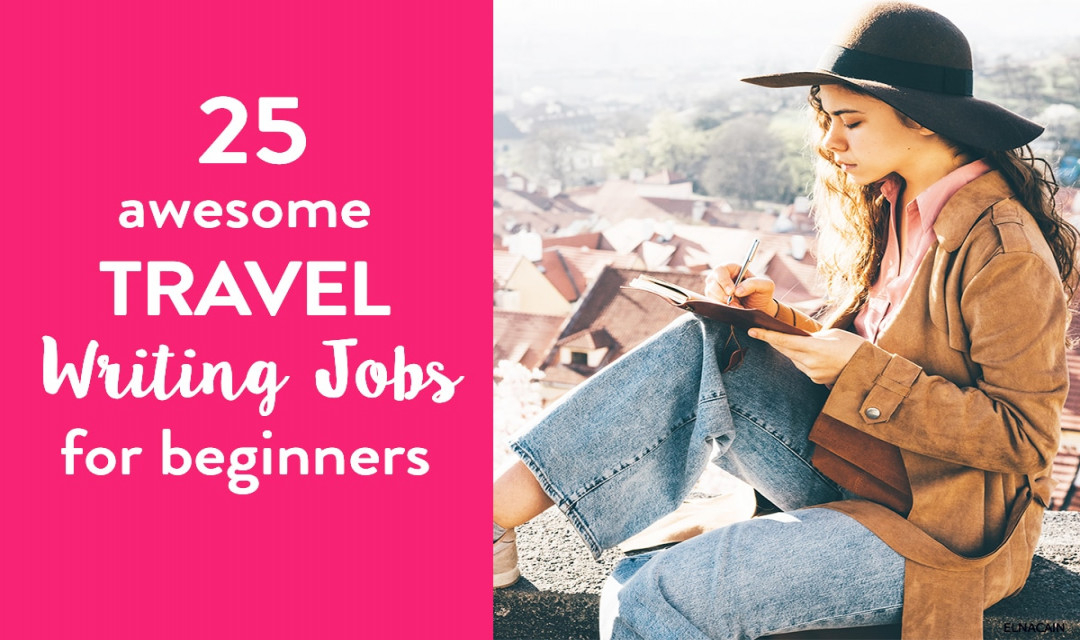 Travel Writing Jobs for Beginners - Elna Cain